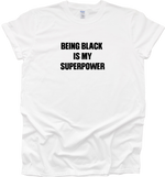 Load image into Gallery viewer, Being Black Is My Superpower
