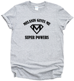 Load image into Gallery viewer, Melanin Gives Me Super Powers
