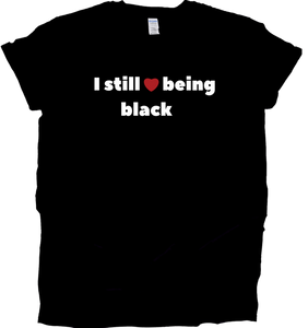 I Still Love Being Black